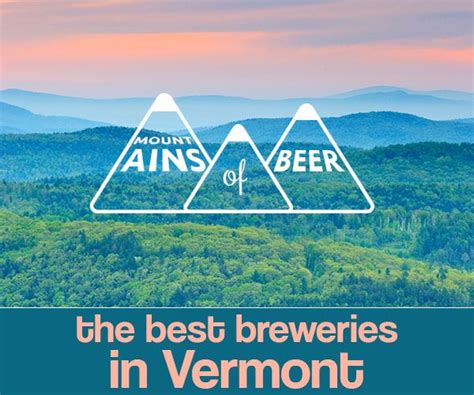 Mountains Of Beer A Guide To The Best Breweries In Vermont Beer Travel