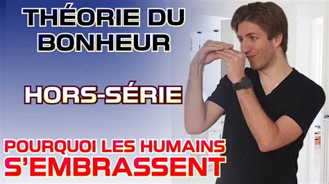 Pourquoi Les Humains S Embrassent Th Orie Du Bonheur Hors S Rie