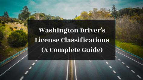 Washington Drivers License Classifications A Complete 2023 Guide