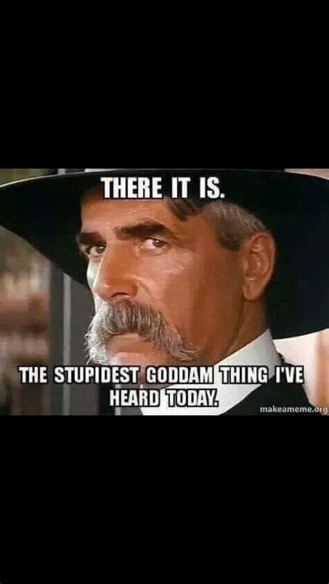 Pin By Mel Mmm On Quotes Funny Quotes Sam Elliott