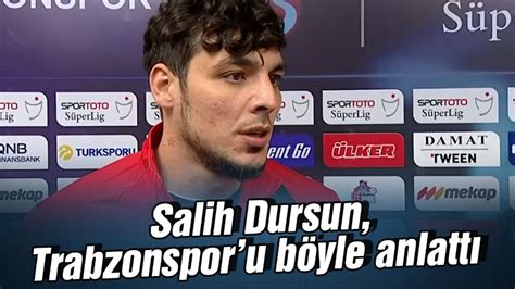 Salih Dursun Trabzonsporu B Yle Anlatt Trabzon Haber Sayfasi