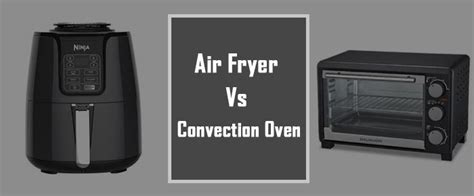 Air Fryer Vs Convection Oven 2023 What S The Difference Between Those