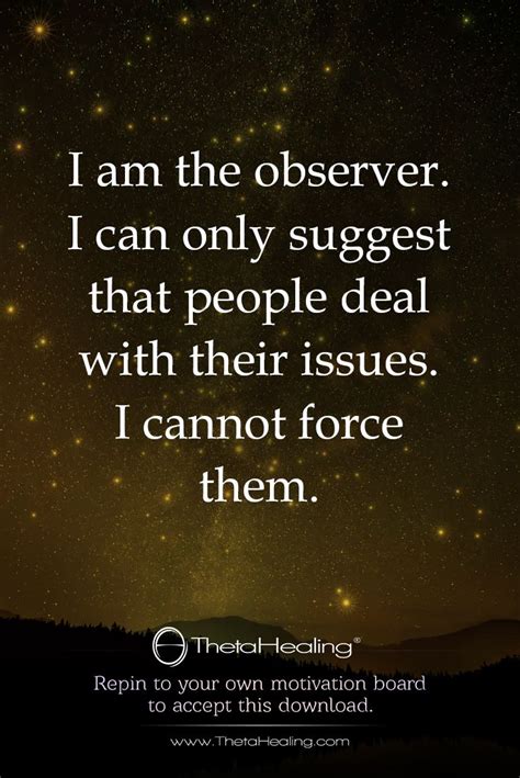 I Am The Observer I Can Only Suggest That People Deal With Their