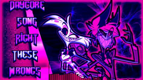 Daycore Right These Wrongs Hazbin Hotel YouTube