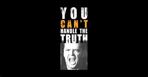 you can t handle the truth you cant handle the truth sticker teepublic