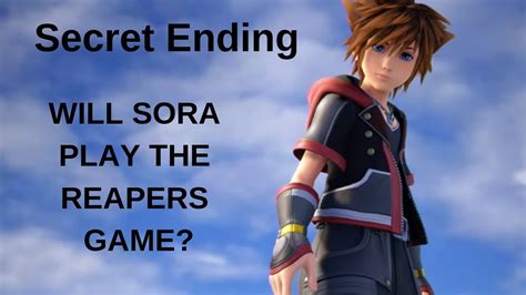 Kingdom Hearts Secret Ending Talk Will Sora Play The Reapers Game In