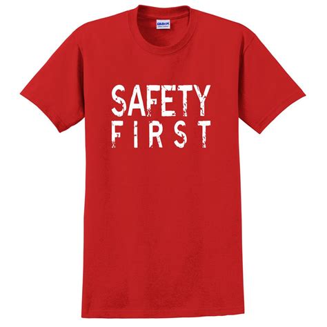 Apparel And Accessories T Shirts Safety First T Shirt