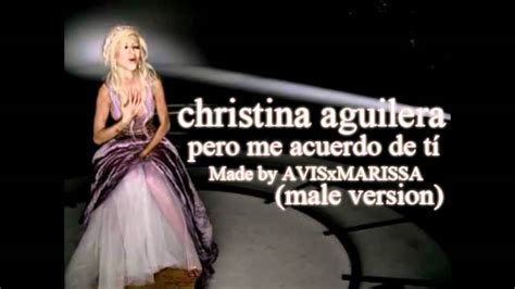 Christina Aguilera Pero Me Acuerdo De Tí Male Version Youtube