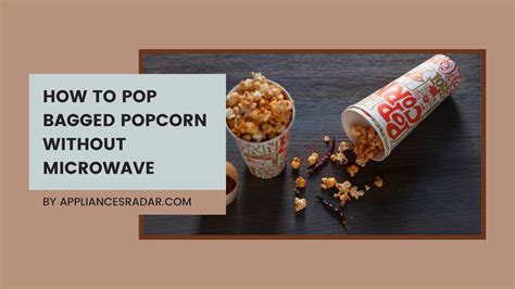 How To Pop Bagged Popcorn Without Microwave