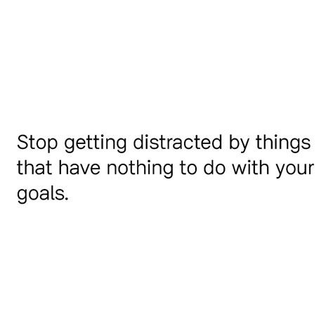 Stop Getting Distracted By Things That Have Nothing To Do With Your