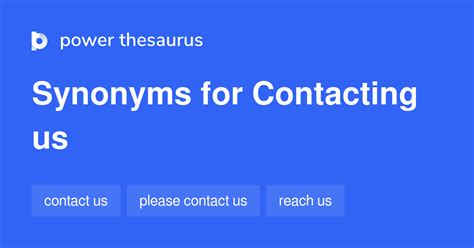 Contacting Us Synonyms 49 Words And Phrases For Contacting Us
