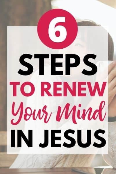 6 Steps To Renewing Your Mind Plus Free Printable