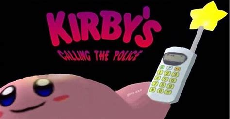 Kirbys Calling The Police Hello Police Know Your Meme