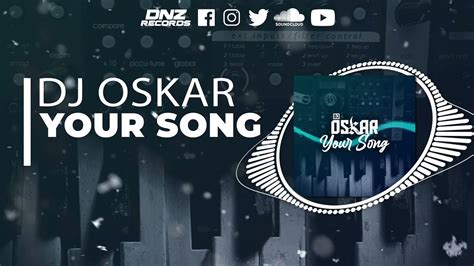 DNZ461 DJ OSKAR YOUR SONG Official Video DNZ RECORDS YouTube
