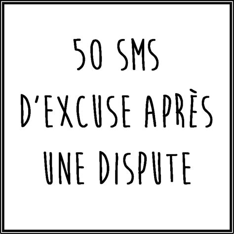 50 Sms Dexcuse Après Une Dispute Parler Damour