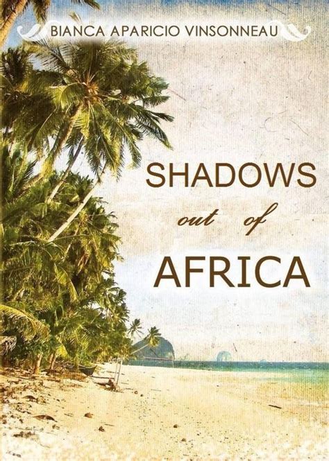 Shadows Out Of Africa Ebook Bianca Aparicio Vinsonneau