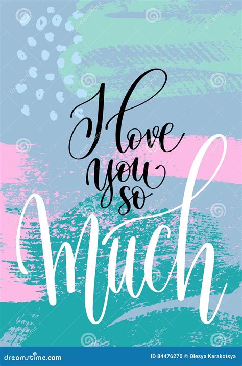 I Love You So Much Hand Written Lettering On Abstract Painting Stock