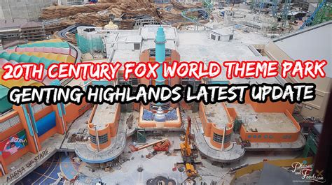 20th Century Fox World Theme Park Genting Highlands Latest Update 2018