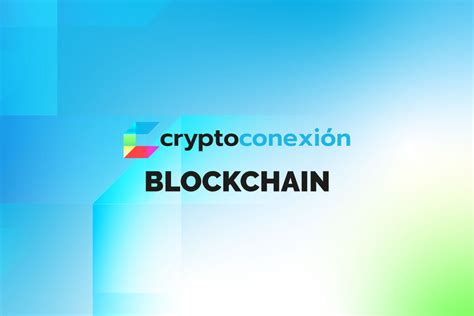 ¿qué Es Blockchain Cryptoconexión