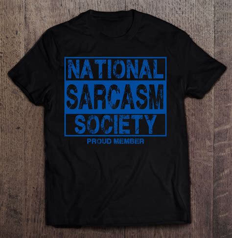 Funny National Sarcasm Society Proud Member Sarcastic T Shirt