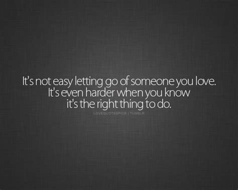 Love Quotes Pics Its Not Easy Letting Go Of Someone You Love Its