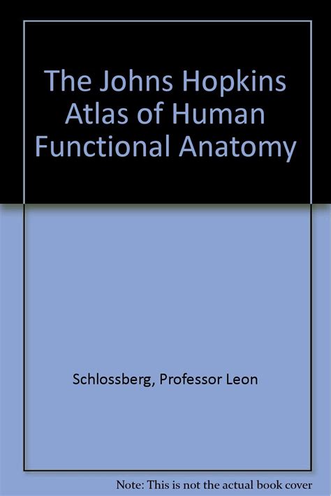 The Johns Hopkins Atlas Of Human Functional Anatomy 9780801823633