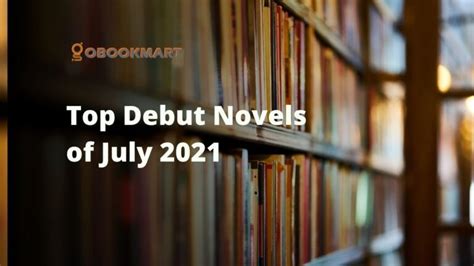 Top Debut Novels Of July 2021 Best Books By Debut Authors