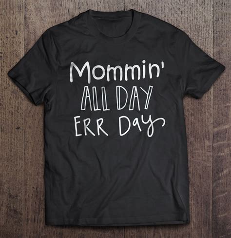 Mommin All Day Err Day Shirt Teeherivar