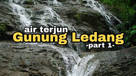 AIR TERJUN GUNUNG LEDANG Part 1 YouTube