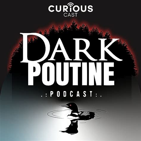 Dark Poutine True Crime And Dark History Podcast Listen On Amazon Music