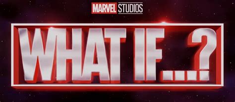 Marvel Reveals Release Date And Trailer For What If Series The