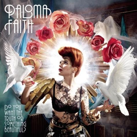 Do You Want The Truth Or Something Beautiful Paloma Faith Songs