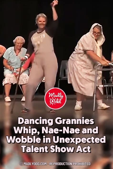 Dancing Grannies Whip Nae Nae And Wobble In Unexpected Talent Show Act
