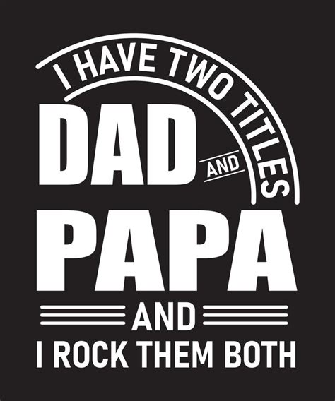 I Have Two Titles Dad And Papa And I Rock Them Both 16894757 Vector Art