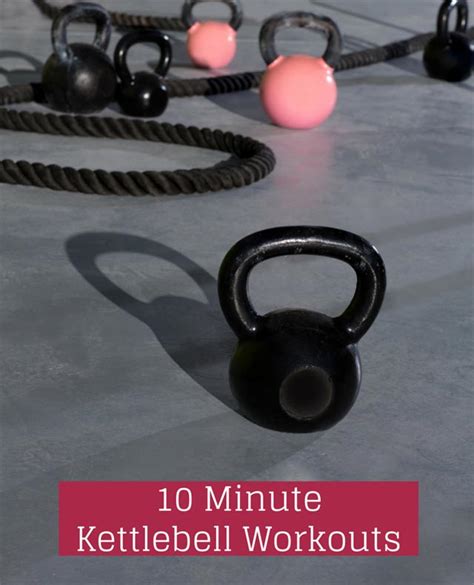 10 Minute Kettlebell Workouts