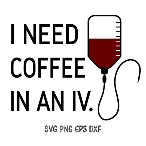 I Need Coffee In An Iv Svg Cutting Files For Cricut Etsy