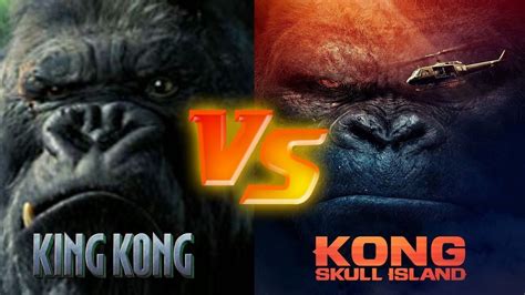 King Kong 2005 Vs Kong Skull Island 2017 Youtube