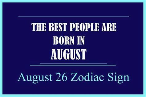 August 26 Zodiac Sign August 26th Zodiac Personality Love The Public