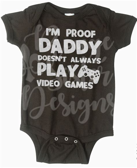 I M Proof Daddy Doesn T Always Play Video Games Etsy