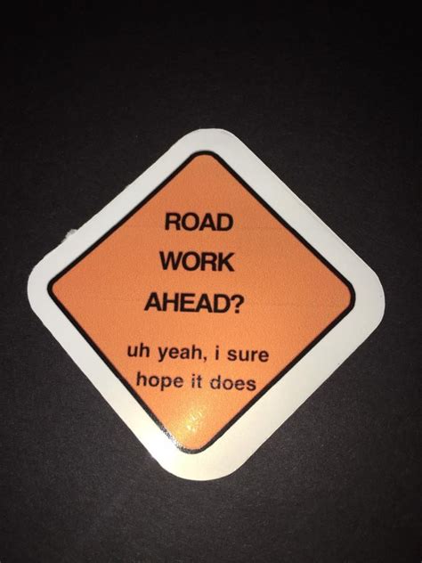 Road Work Ahead Sticker Etsy Road Work Ahead Road Work Funny Sticker