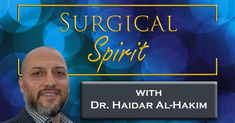 Listen Now Surgical Spirit Podcast Dr Haidar Al Hakim