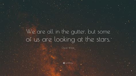 Oscar Wilde Quote “we Are All In The Gutter But Some Of Us Are