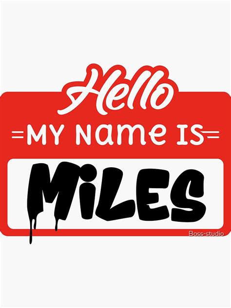 Hello My Name Is Miles Sticker Sticker Sticker For Sale By Boss