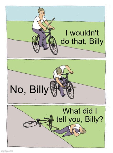 I Wouldnt Do That Billy Imgflip