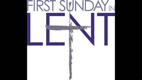 1st Sunday In Lent Part 1 Youtube