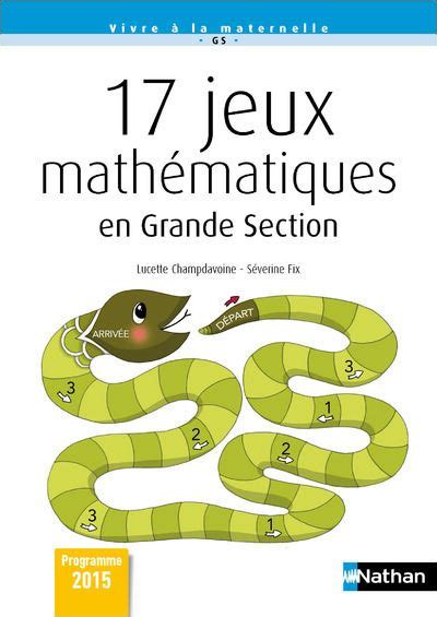 17 Jeux mathématiques en Grande Section Lucette Champdavoine