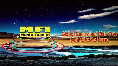 Global Genius Feat Chris Cron Dont Take Me Home Youtube