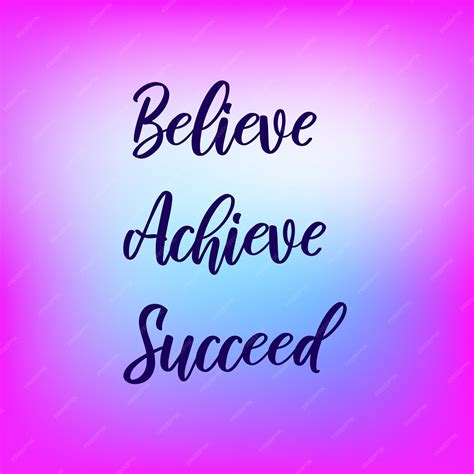 Premium Vector Believe Achieve Succeed Inspirational Quote On Blurred