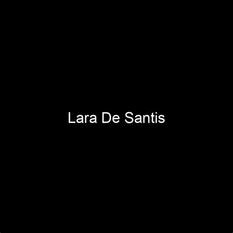 Fame Lara De Santis Net Worth And Salary Income Estimation Apr 2024