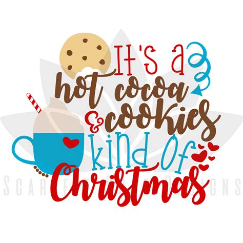 christmas svg it s a hot cocoa and cookies kind of christmas chocolate chip cut file